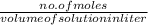 \frac{no. of moles}{volume of solution in liter}