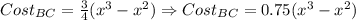 Cost_{BC}=\frac{3}{4}(x^{3}-x^{2})\Rightarrow Cost_{BC}=0.75(x^{3}-x^{2})