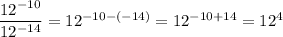 \dfrac{12^{-10}}{12^{-14}}=12^{-10-(-14)}=12^{-10+14}=12^{4}