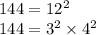 144 = 12^2\\144 = 3^2 \times 4^2