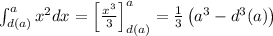 \int_{d(a)}^ax^2 dx=\left[\frac{x^3}3\right]_{d(a)}^a=\frac{1}3\left(a^3-d^3(a)\right)