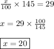 \frac{x}{100}\times 145 = 29\\\\x = 29\times \frac{100}{145}\\\\\boxed{x = 20}