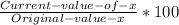 \frac{Current-value-of-x}{Original-value-x} * 100% = percentage of a value of x