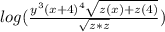 log(\frac{y^{3}(x + 4)^{4}\sqrt{z(x) + z(4)}}{\sqrt{z * z}})