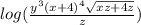 log(\frac{y^{3}(x + 4)^{4}\sqrt{xz + 4z}}{z})