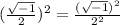 ( \frac{ \sqrt{-1} }{2} )^{2}= \frac{( \sqrt{-1} )^{2}}{2^{2}}