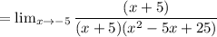 =  \lim_{x \to -5} \dfrac{(x+5)}{(x+5)(x^2 -5x +25)}