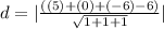 d = |\frac{((5) + (0) + (-6) - 6)}{\sqrt{1 + 1 + 1}} |