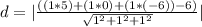 d = |\frac{((1*5) + (1*0) + (1 * (-6)) - 6)}{\sqrt{1^2 + 1^2 + 1^2}} |