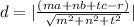 d = |\frac{(ma + nb + tc - r)}{\sqrt{m^2 + n^2 + t^2}} |