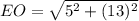 EO=\sqrt{5^2+(13)^2}