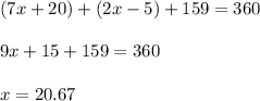 (7x+20)+(2x-5)+159=360\\\\9x+15+159=360\\\\x=20.67