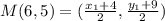M(6, 5) = (\frac{x_1 + 4}{2}, \frac{y_1 + 9}{2})