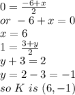 0=\frac{-6+x}{2}\\or~-6+x=0\\x=6\\1=\frac{3+y}{2}\\y+3=2\\y=2-3=-1\\so ~K~is ~(6,-1)