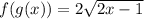 f(g(x))=2\sqrt{2x-1}