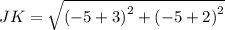 JK=\sqrt{\left(-5+3\right)^2+\left(-5+2\right)^2}