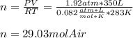 n=\frac{PV}{RT}=\frac{1.92atm*350L}{0.082\frac{atm*L}{mol*K}*283K}\\  \\n=29.03molAir