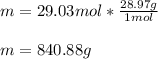 m=29.03mol*\frac{28.97g}{1mol} \\\\m=840.88g