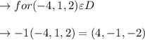 \to for (-4, 1,2)\varepsilon  D\\\\\to  -1(-4,1,2) = (4,-1,-2)