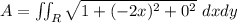 A = \iint_R \sqrt{1+(-2x)^2+0^2}  \ dxdy