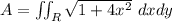 A = \iint_R \sqrt{1+4x^2}  \ dxdy