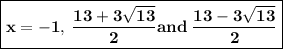 { \boxed{ \bf{x =  - 1 ,\:  \frac{13 + 3 \sqrt{13} }{2} and \:  \frac{13 - 3 \sqrt{13} }{2} }}}