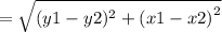 =  \sqrt{(y1 - y2)^{2} +  {(x1 - x2)}^{2}  }