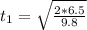 t_1  =  \sqrt{ \frac{2 * 6.5 }{9.8} }