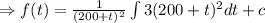 \Rightarrow f(t)=\frac 1{(200+t)^2}\int 3(200+t)^2 dt+c
