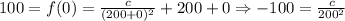 100=f(0)=\frac c{(200+0)^2}+200+0\Rightarrow -100=\frac c{200^2}