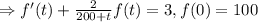 \Rightarrow f'(t)+\frac{2}{200+t}f(t)=3, f(0)=100