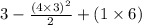 3 -  \frac{(4 \times 3)^{2} }{2}  + (1 \times 6)