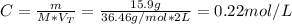 C = \frac{m}{M*V_{T}} = \frac{15.9 g}{36.46 g/mol*2 L} = 0.22 mol/L
