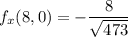 f_x(8,0)= -\dfrac{8}{ \sqrt{ 473} }