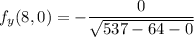 f_y(8,0)= -\dfrac{0}{ \sqrt{ 537-64-0} }