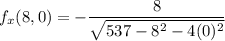 f_x(8,0)= -\dfrac{8}{ \sqrt{ 537-8^2-4(0)^2} }