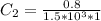 C_2 =  \frac{0.8}{1.5 *10^{3} *  1 }