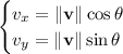 \begin{cases}v_x=\|\mathbf v\|\cos\theta\\v_y=\|\mathbf v\|\sin\theta\end{cases}