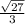 \frac{\sqrt{27}}{3}