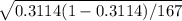 \sqrt{0.3114(1-0.3114) / 167}