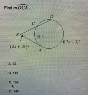 Find mDCAˆ. the question says that the angle is 3x+19 the smaller arc is 91 and the bigger is 17x-3