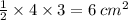 \frac{1}{2}  \times 4 \times 3 = 6 \:  {cm}^{2}
