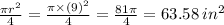 \frac{\pi {r}^{2} }{4}  =  \frac{\pi \times  {(9)}^{2} }{4}  =   \frac{81\pi}{4}  = 63.58 \:  {in}^{2}
