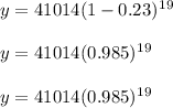 y=41014(1-0.23)^1^9  \\\\y=41014(0.985)^1^9 \\\\y=41014(0.985)^1^9