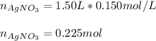 n_{AgNO_3}=1.50L*0.150mol/L\\\\n_{AgNO_3}=0.225mol