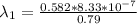 \lambda_1  =  \frac{0.582  *  8.33 *10^{-7}  }{0.79}
