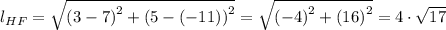 l_{HF} = \sqrt{\left (3-7  \right )^{2}+\left (5-(-11)  \right )^{2}} = \sqrt{\left (-4  \right )^{2}+\left (16  \right )^{2}} = 4\cdot \sqrt{17}