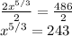 \frac{2x^{5/3}}{2} =\frac{486}{2}\\ x^{5/3} = 243