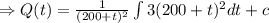 \Rightarrow Q(t)=\frac 1{(200+t)^2}\int 3(200+t)^2dt+c