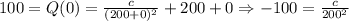 100=Q(0)=\frac c{(200+0)^2}+200+0\Rightarrow -100=\frac c{200^2}